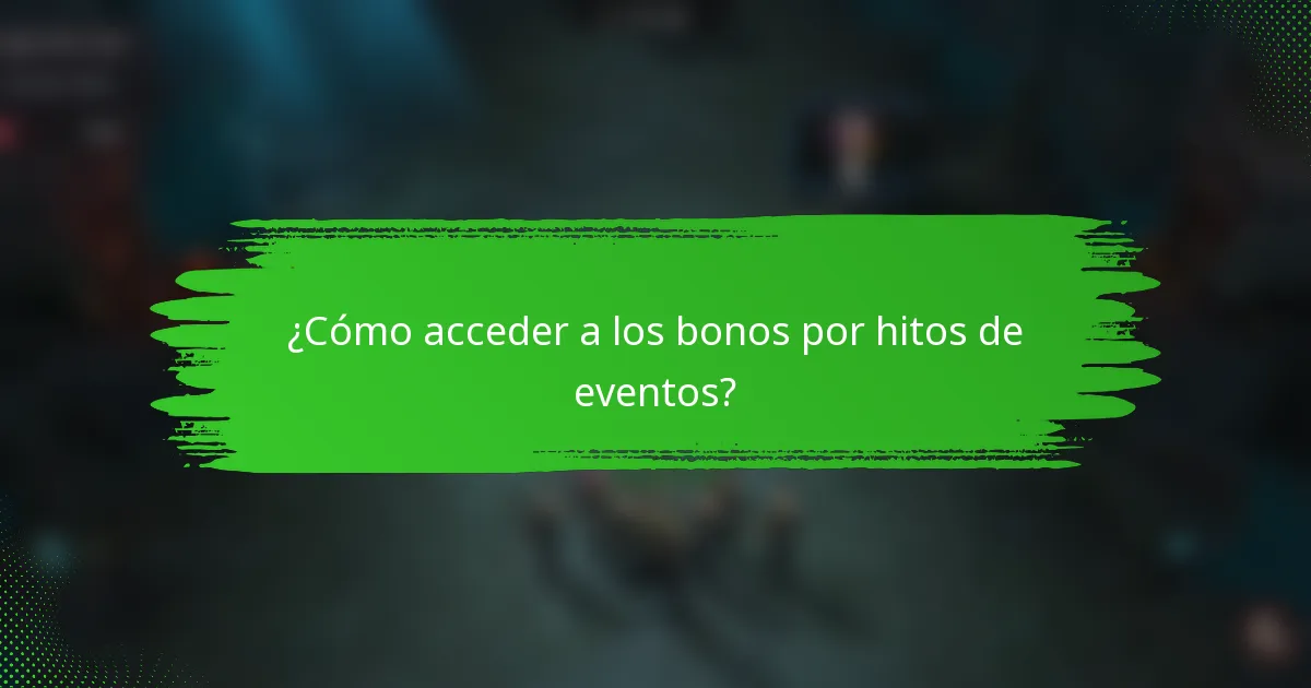 ¿Cómo acceder a los bonos por hitos de eventos?