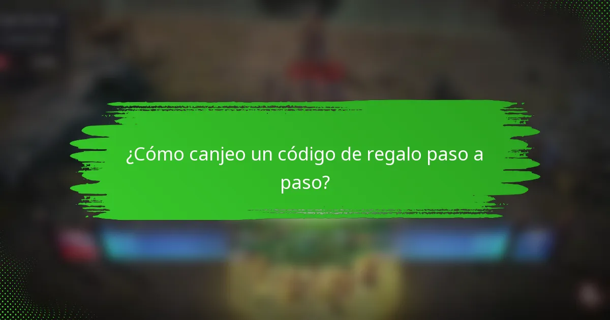 ¿Cómo canjeo un código de regalo paso a paso?