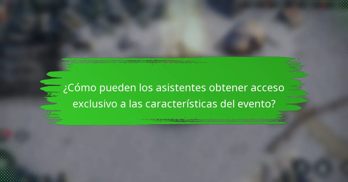 ¿Cómo pueden los asistentes obtener acceso exclusivo a las características del evento?