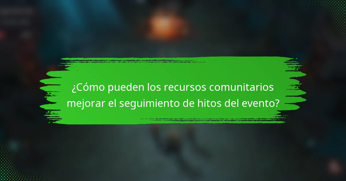 ¿Cómo pueden los recursos comunitarios mejorar el seguimiento de hitos del evento?