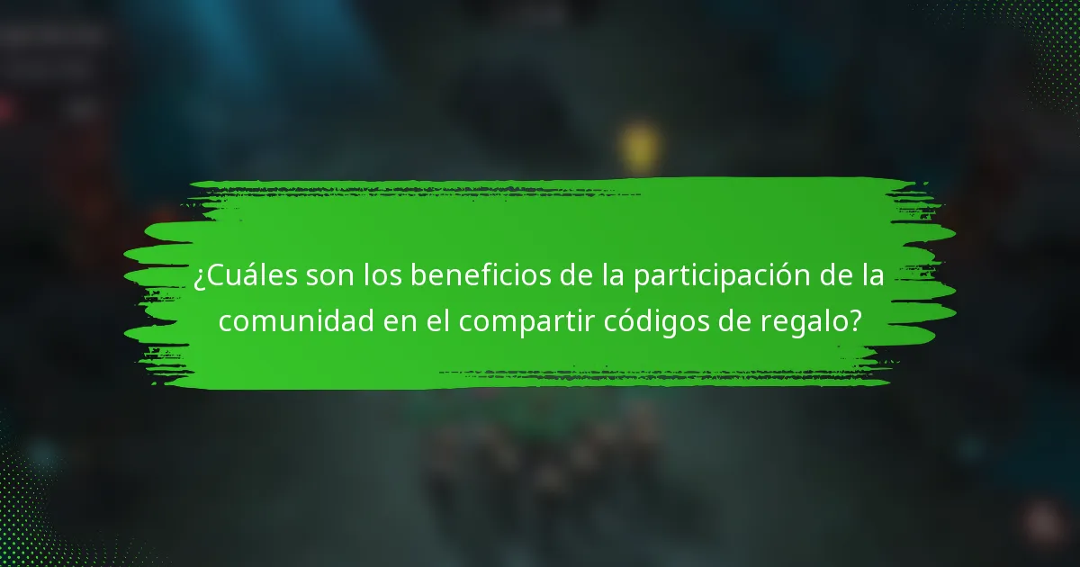 ¿Cuáles son los beneficios de la participación de la comunidad en el compartir códigos de regalo?
