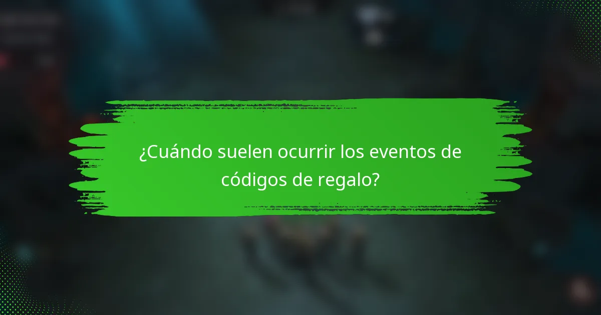 ¿Cuándo suelen ocurrir los eventos de códigos de regalo?