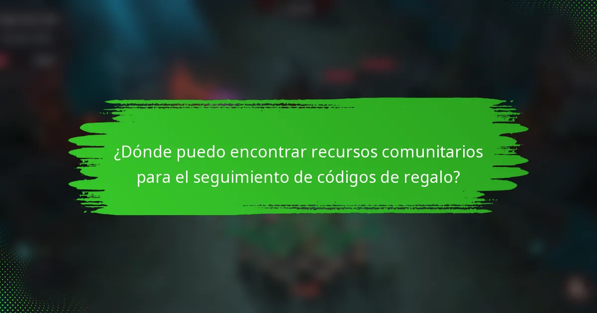 ¿Dónde puedo encontrar recursos comunitarios para el seguimiento de códigos de regalo?
