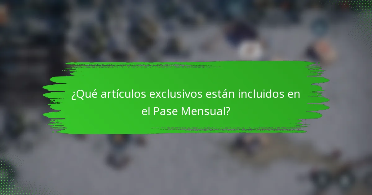 ¿Qué artículos exclusivos están incluidos en el Pase Mensual?