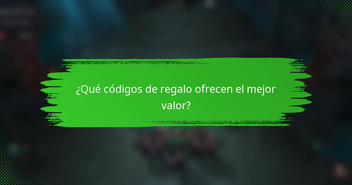 ¿Qué códigos de regalo ofrecen el mejor valor?