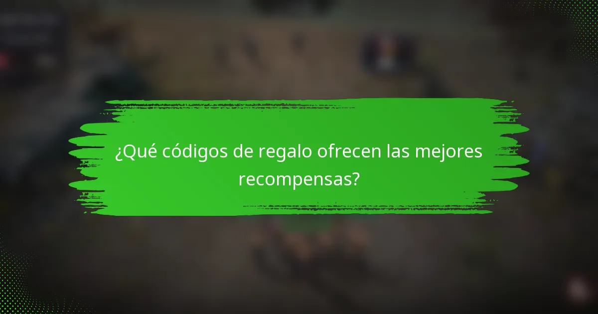 ¿Qué códigos de regalo ofrecen las mejores recompensas?