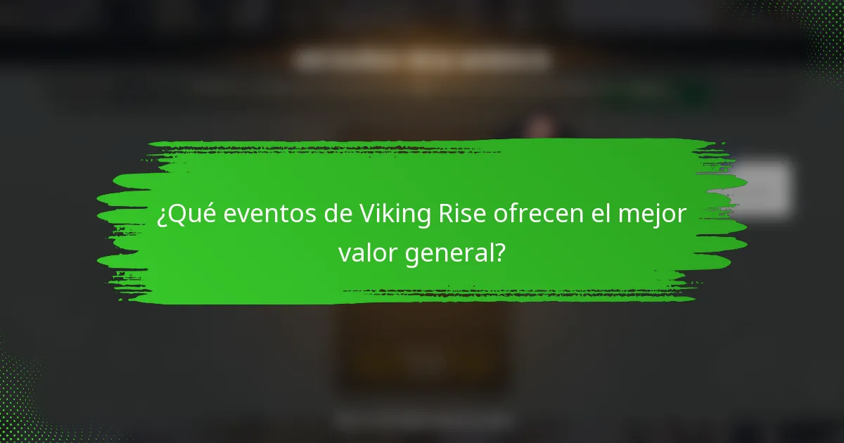 ¿Qué eventos de Viking Rise ofrecen el mejor valor general?