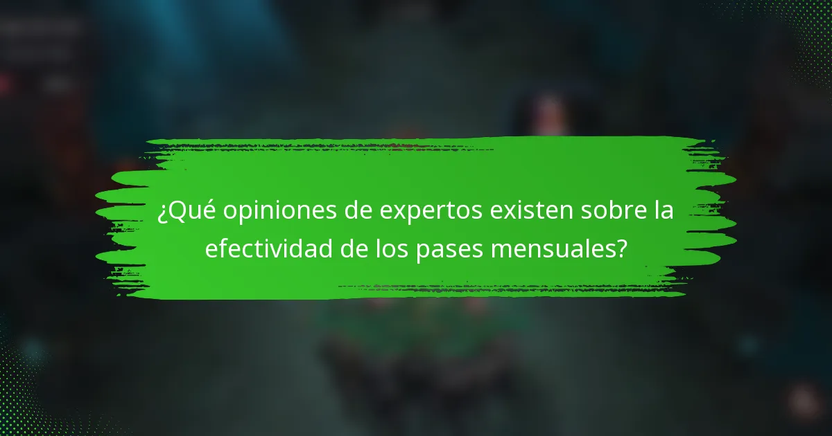 ¿Qué opiniones de expertos existen sobre la efectividad de los pases mensuales?