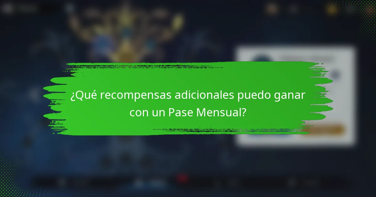 ¿Qué recompensas adicionales puedo ganar con un Pase Mensual?